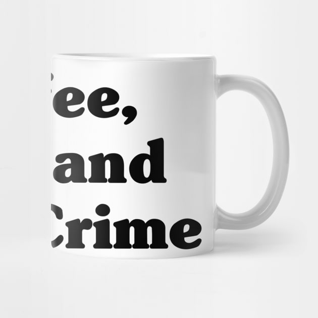 Coffee, cats and true crime by EyreGraphic